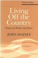 living off the country essays on poetry and place