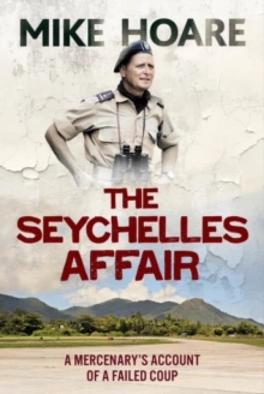 The Seychelles Affair : A Mercenary's Account of a Failed Coup Paperback / softback