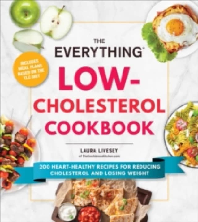 The Everything Low-Cholesterol Cookbook : 200 Heart-Healthy Recipes for Reducing Cholesterol and Losing Weight Paperback / softback
