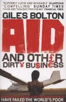 Aid and Other Dirty Business by Giles Bolton Book