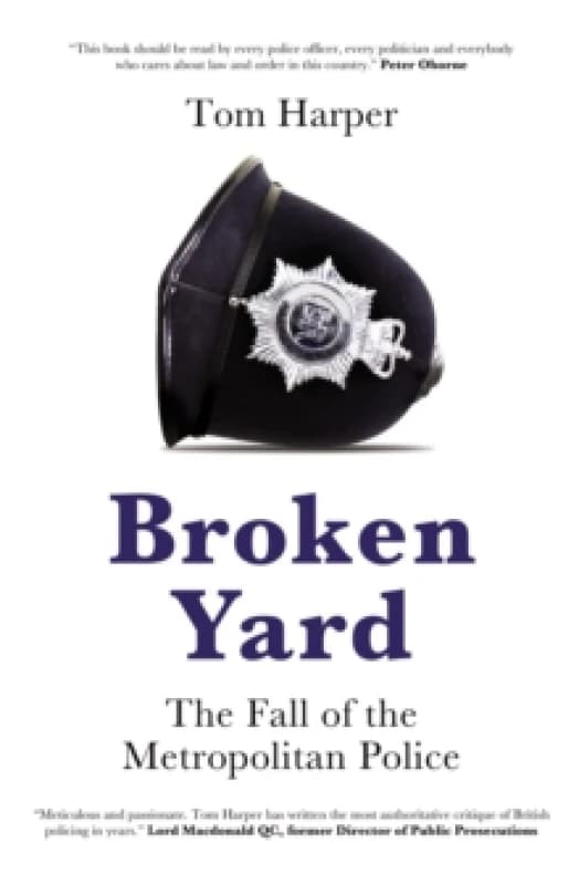 Broken Yard : The Fall of the Metropolitan Police Hardback