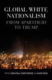 Global White Nationalism : From Apartheid to Trump