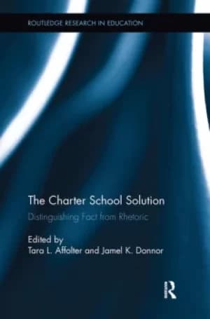 The Charter School SolutionDistinguishing Fact from Rhetoric