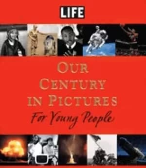 life our century in pictures for young people