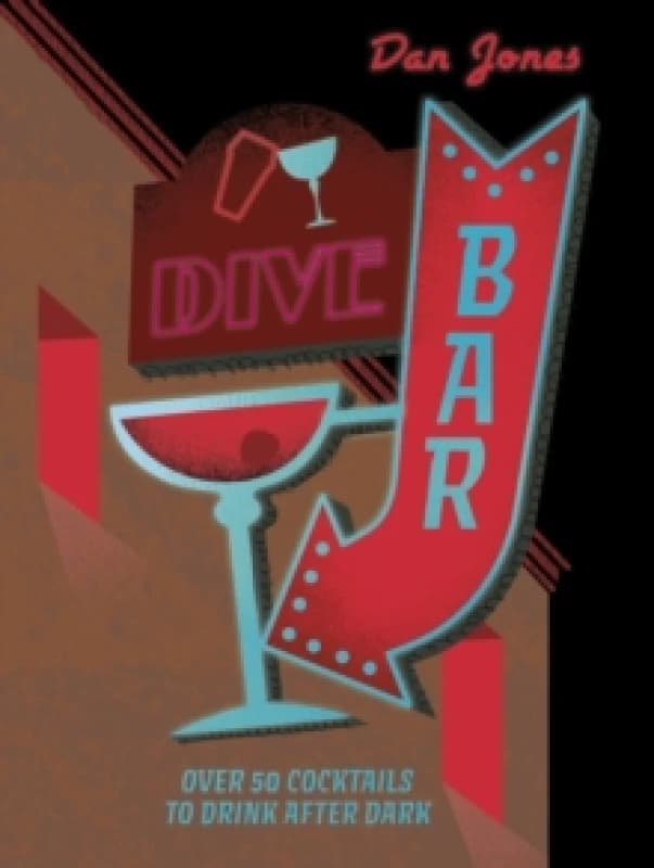 Dive Bar : Over 50 cocktails to drink after dark Hardback