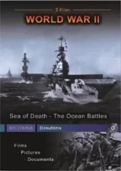 World War II - Sea Of Death; The Ocean Battles