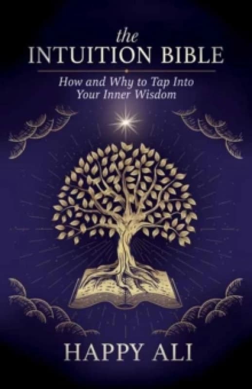The Intuition Bible : How and Why to Tap Into Your Inner Wisdom Paperback / softback