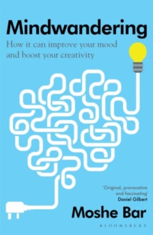 Mindwandering : How It Can Improve Your Mood and Boost Your Creativity Paperback / softback