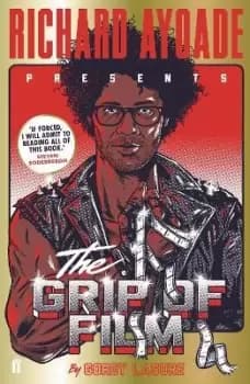 The Grip of Film by Richard Ayoade