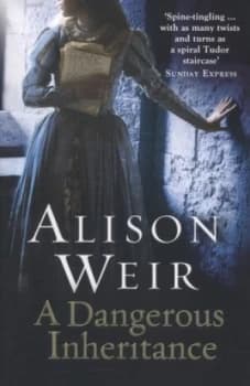 A Dangerous Inheritance by Alison Weir Paperback