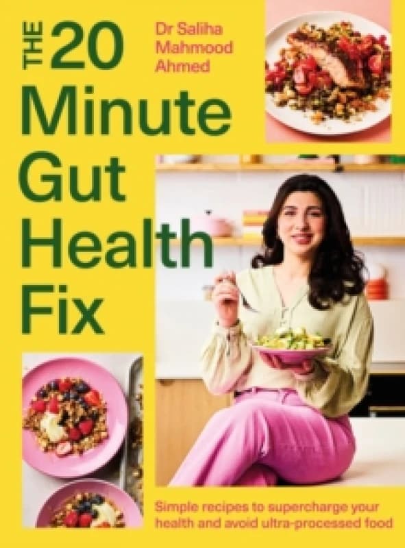 The 20-Minute Gut Health Fix : Simple recipes to supercharge your health and avoid ultra-processed food from the SUNDAY TIMES BESTSELLING AUTHOR Hardb