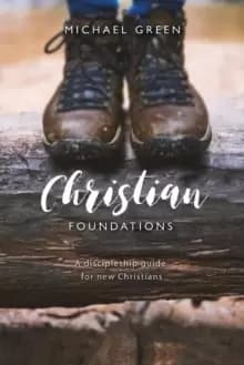 Christian Foundations : A discipleship guide for new Christians