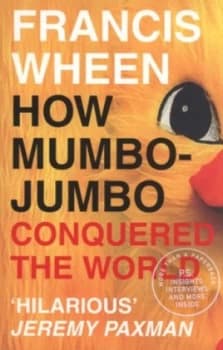 How Mumbo-Jumbo Conquered the World by Francis Wheen Paperback
