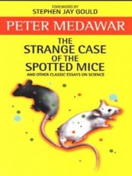 The Strange Case of the Spotted Mice and Other Classic Essays on Science by Sir Peter Medawar Book