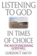 listening to god in times of choice the art of discerning gods will smith g