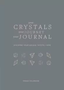 Your Crystals, Your Journey, Your Journal : Find Your Crystal Code