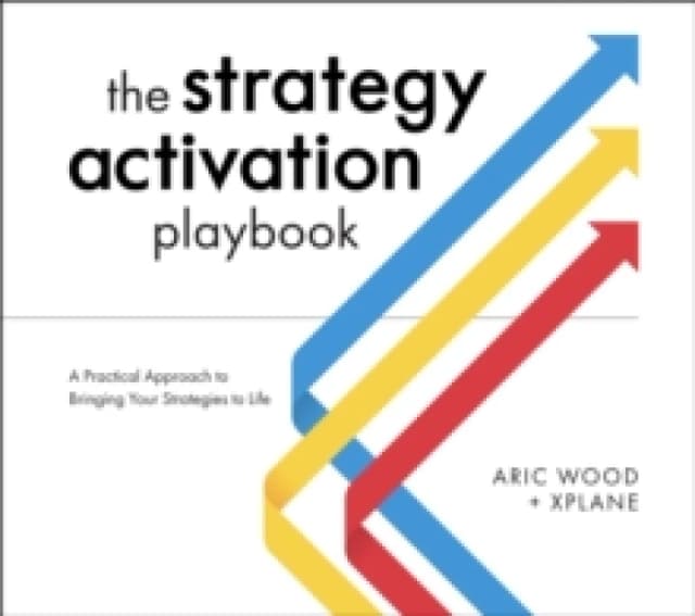 The Strategy Activation Playbook : A Practical Approach to Bringing Your Strategies to Life Paperback / softback