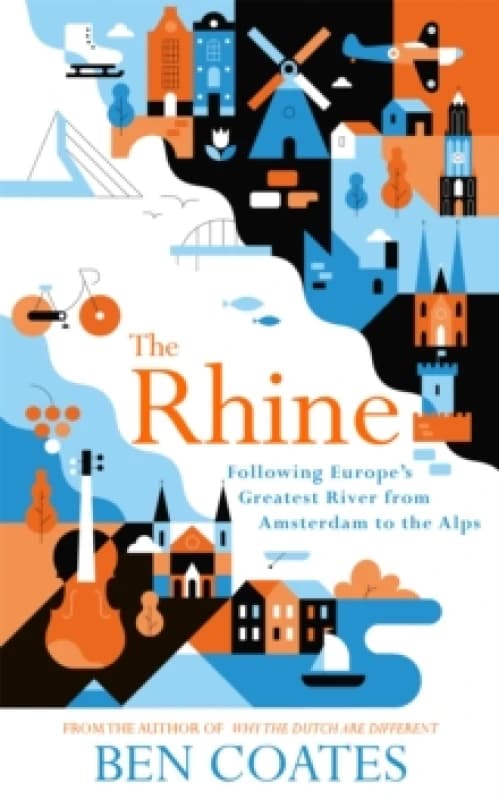 The Rhine : Following Europe's Greatest River from Amsterdam to the Alps Paperback / softback