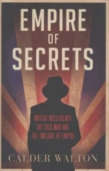 Empire of Secrets by Calder Walton Hardback