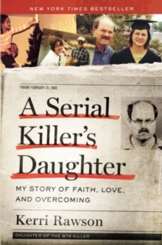 A Serial Killer's Daughter : My Story of Faith, Love, and Overcoming (An Insider's Look at the True Crime Story of the BTK Killer, Dennis Rader) Paper