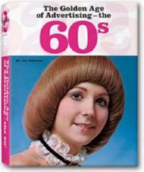 The Golden Age of Advertising - the 60s by Jim Heimann Hardback