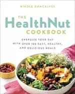healthnut cookbook energize your day with over 100 easy healthy and delici