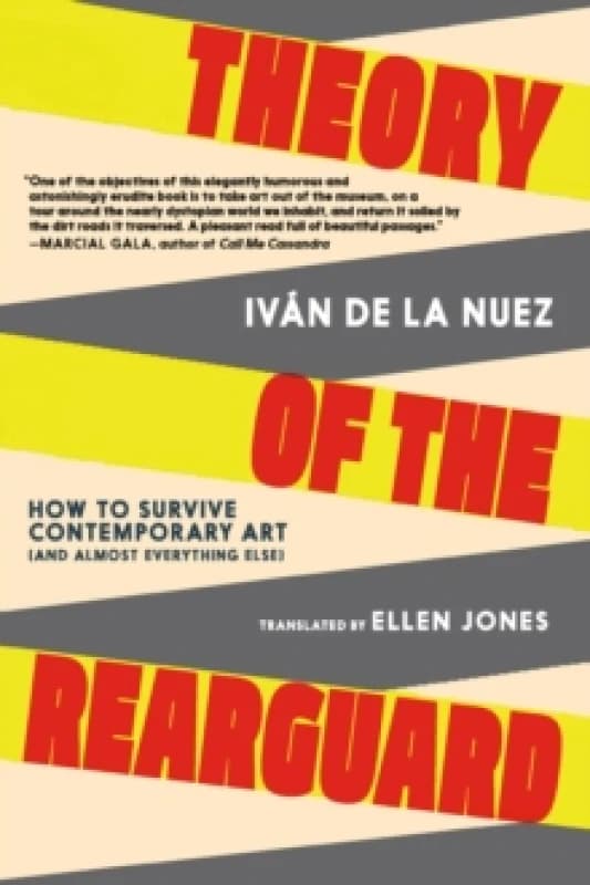 Theory of the Rearguard : How to Survive Contemporary Art (and Almost Everything Else) Paperback / softback