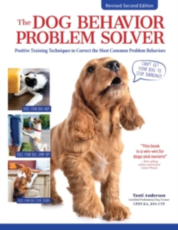 The Dog Behavior Problem Solver, 2nd Edition : Positive Training Techniques to Correct the Most Common Problem Behaviors Paperback / softback
