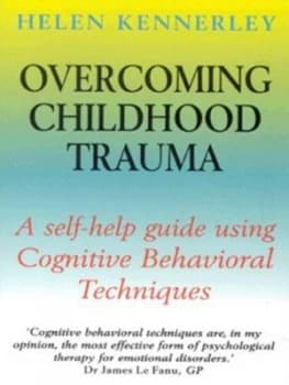 Overcoming Childhood Trauma by Helen Kennerley Paperback