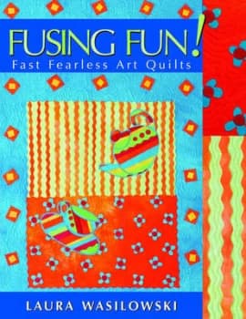 Fusing Fun by Laura Wasilowski Book