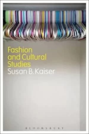 Fashion and cultural studies by Susan B. Kaiser