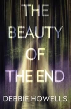 The Beauty of the End by Debbie Howells Hardback
