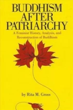 Buddhism After Patriarchy by Rita M. Gross