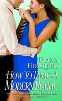How to Tame a Modern Rogue by Diana Holquist Book