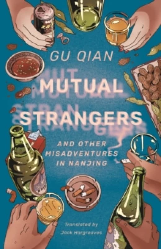 Mutual Strangers : And Other Misadventures in Nanjing Hardback