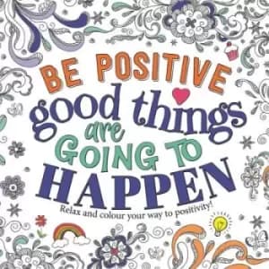 Be Positive: Good Things are Going to Happen - Igloo Books - Paperback - Used