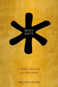 Holy Shit by Melissa Mohr Hardback