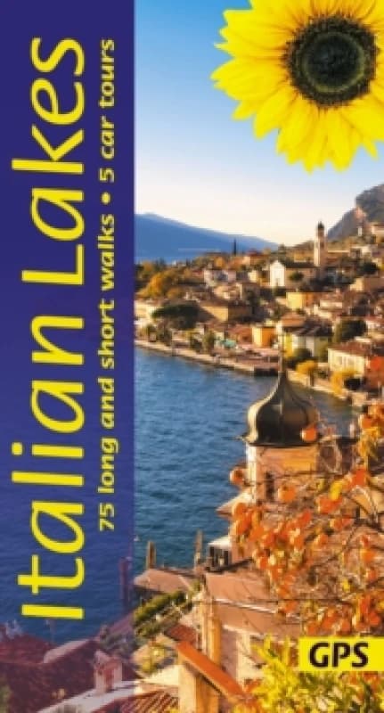 Italian Lakes Sunflower Walking Guide - Lake Garda, Lake Como, Lake Maggiore, Lake Orta : 75 long and short walks and 5 car tours Paperback / softback