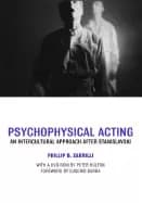 psychophysical acting an intercultural approach after stanislavski