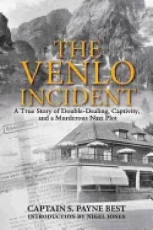 venlo incident a true story of double dealing captivity and a murderous na