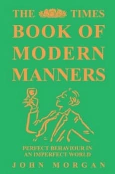 The Times Book of Modern Manners by John Morgan Hardback