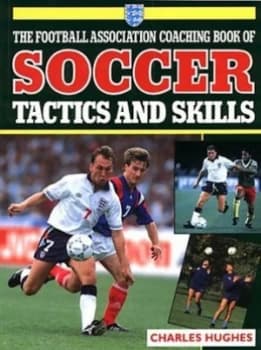 The Football Association Coaching Book of Soccer Tactics and Skills by Charles Hughes and Football Association Paperback