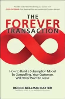 The Forever Transaction: How to Build a Subscription Model So Compelling, Your Customers Will Never Want to Leave