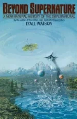 beyond supernature a new natural history of the supernatural