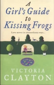 A Girls Guide to Kissing Frogs by Victoria Clayton Paperback