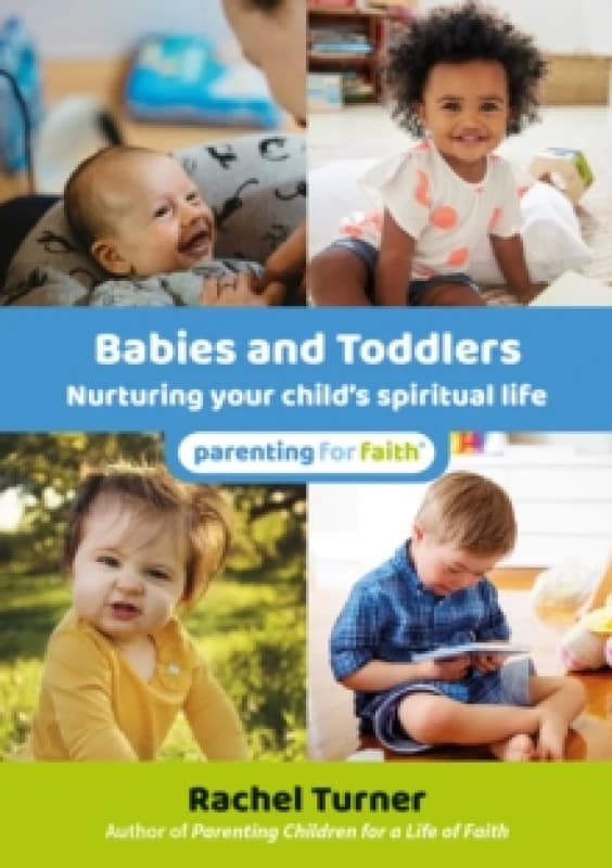 Babies and Toddlers : Nurturing your childs spiritual life Paperback / softback