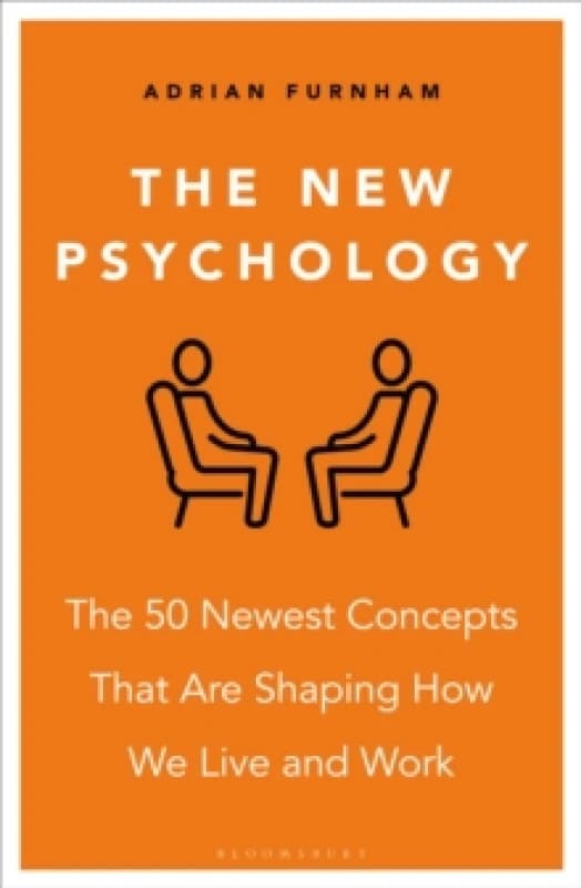 The New Psychology : The 50 Newest Concepts That Are Shaping How We Live and Work Paperback / softback