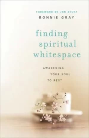 Finding spiritual whitespace by Bonnie Gray