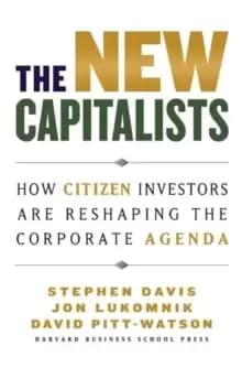 The New Capitalists : How Citizen Investors are Reshaping the Corporate Agenda