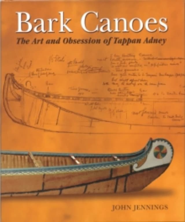 Bark Canoes : The Art and Obsession of Tappan Adney Paperback / softback